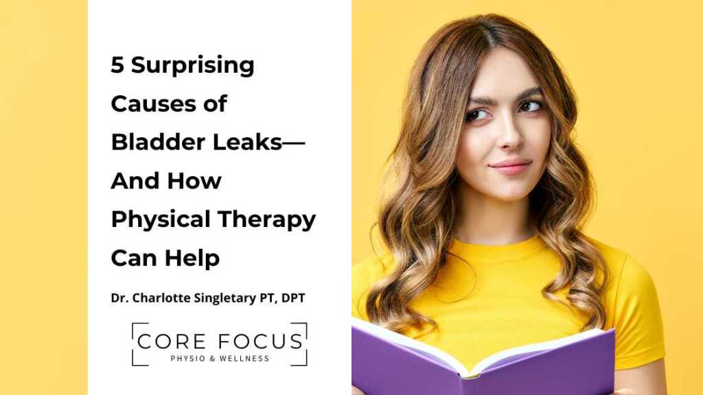 Surprising Causes of Bladder Leaks